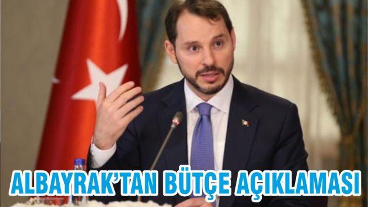 ALBAYRAK’TAN BÜTÇE AÇIKLAMASI