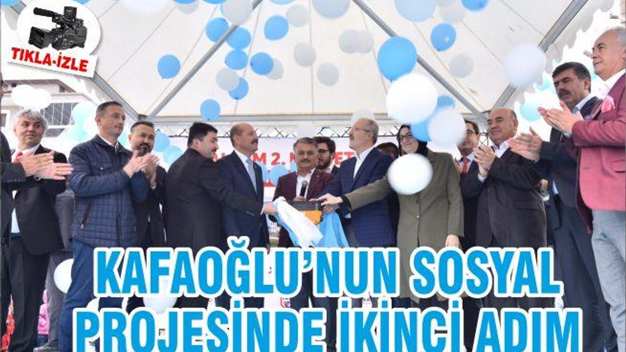 KAFAOĞLU’NUN SOSYAL PROJESİNDE İKİNCİ ADIM
