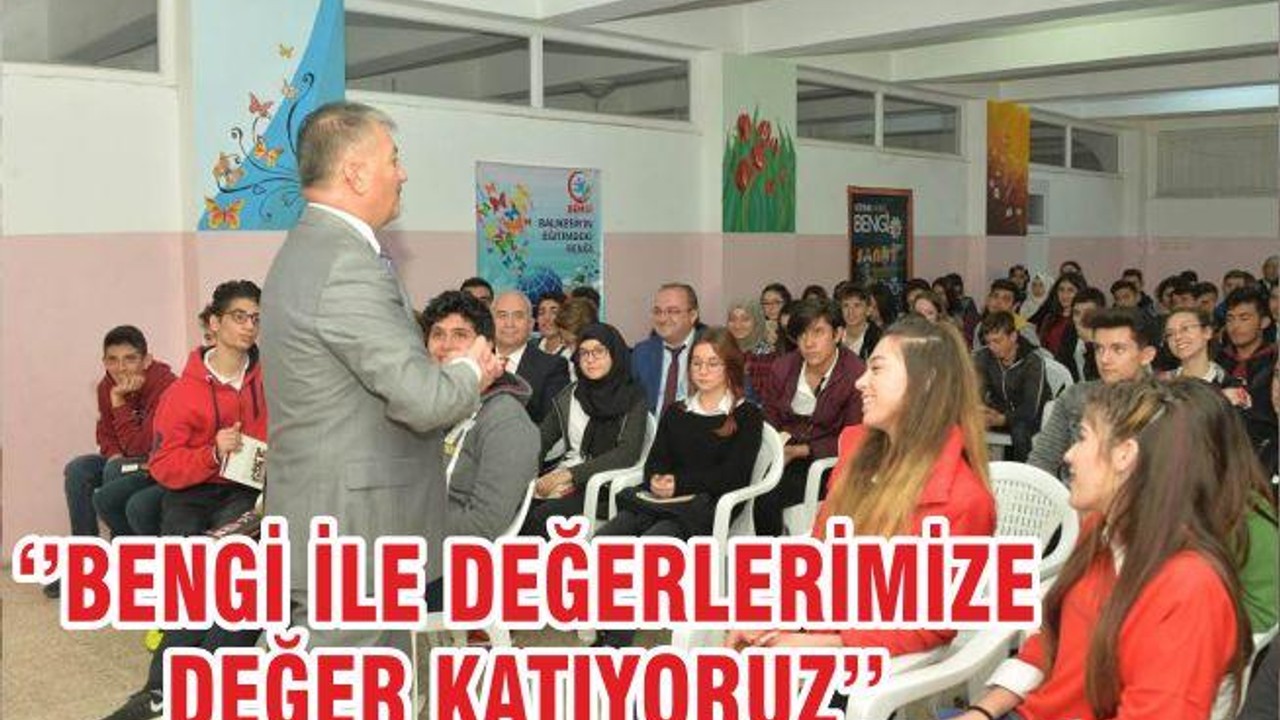 ‘’BENGİ İLE DEĞERLERİMİZE DEĞER KATIYORUZ’’