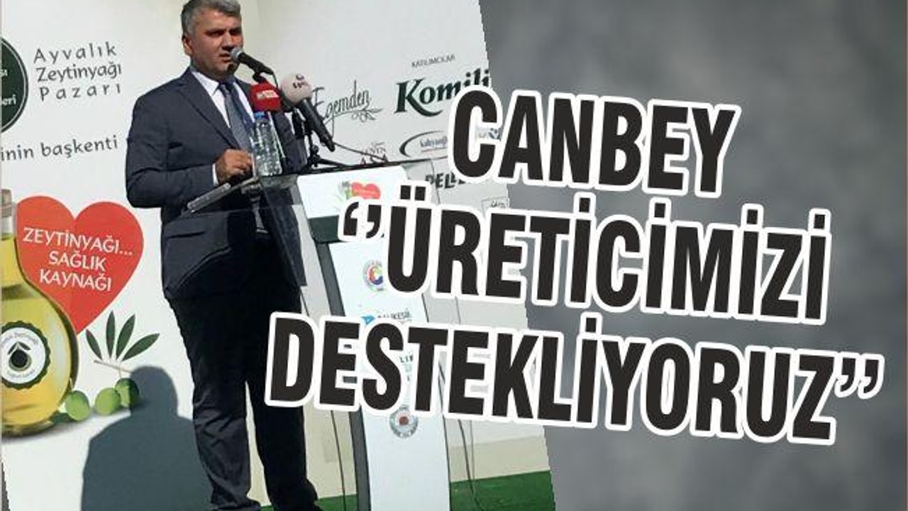 CANBEY ‘’ÜRETİCİMİZİ DESTEKLİYORUZ’’
