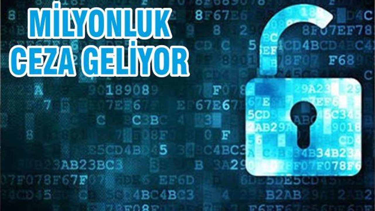 MİLYONLUK CEZA GELİYOR