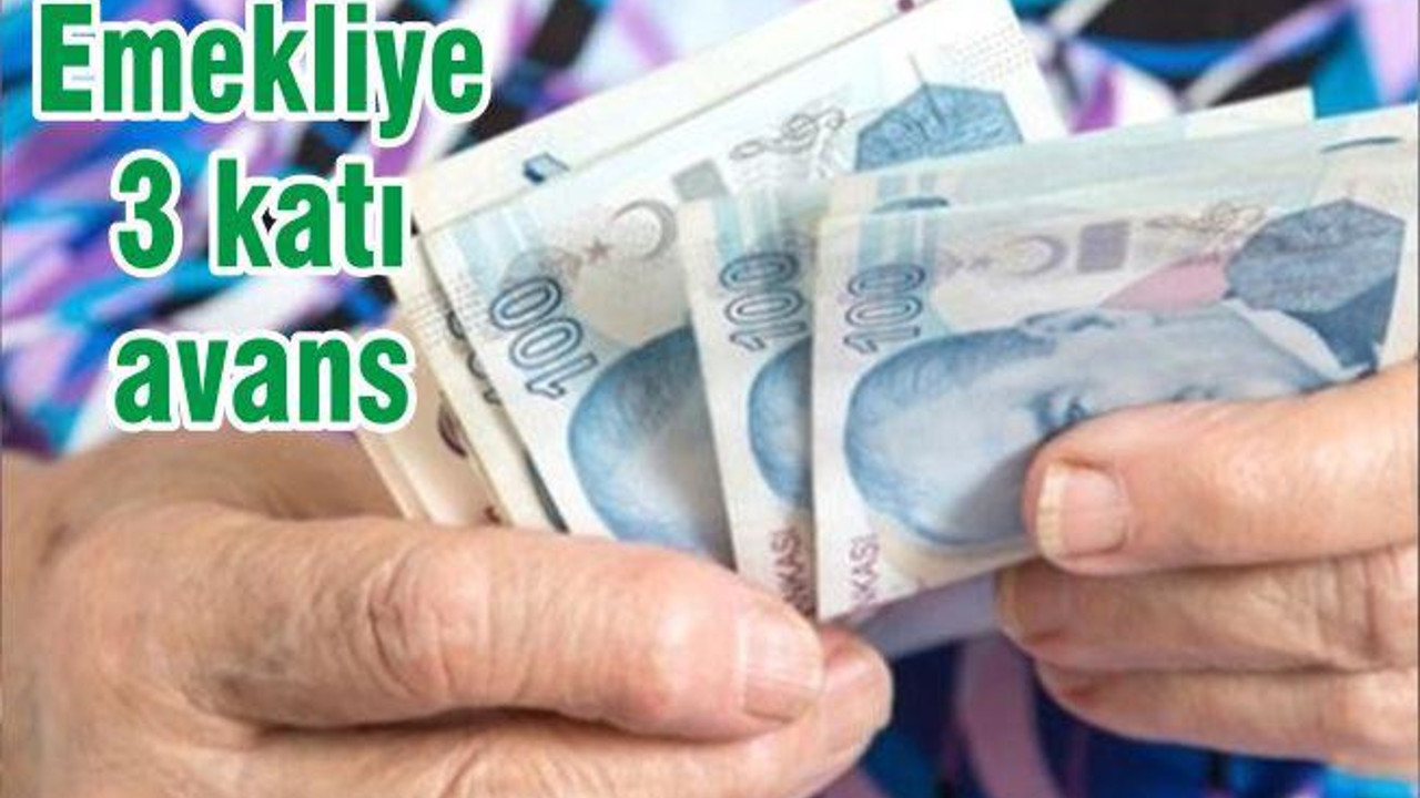 Emekliye 3 katı avans