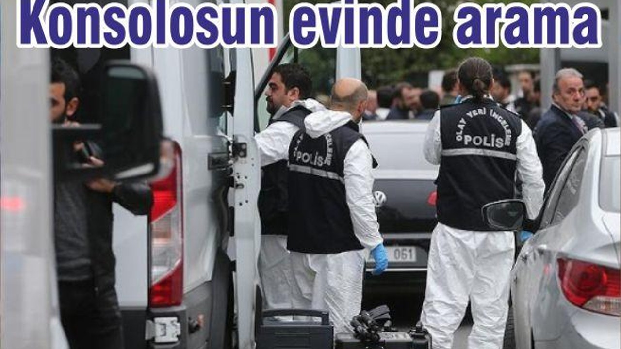 Konsolosun evinde arama