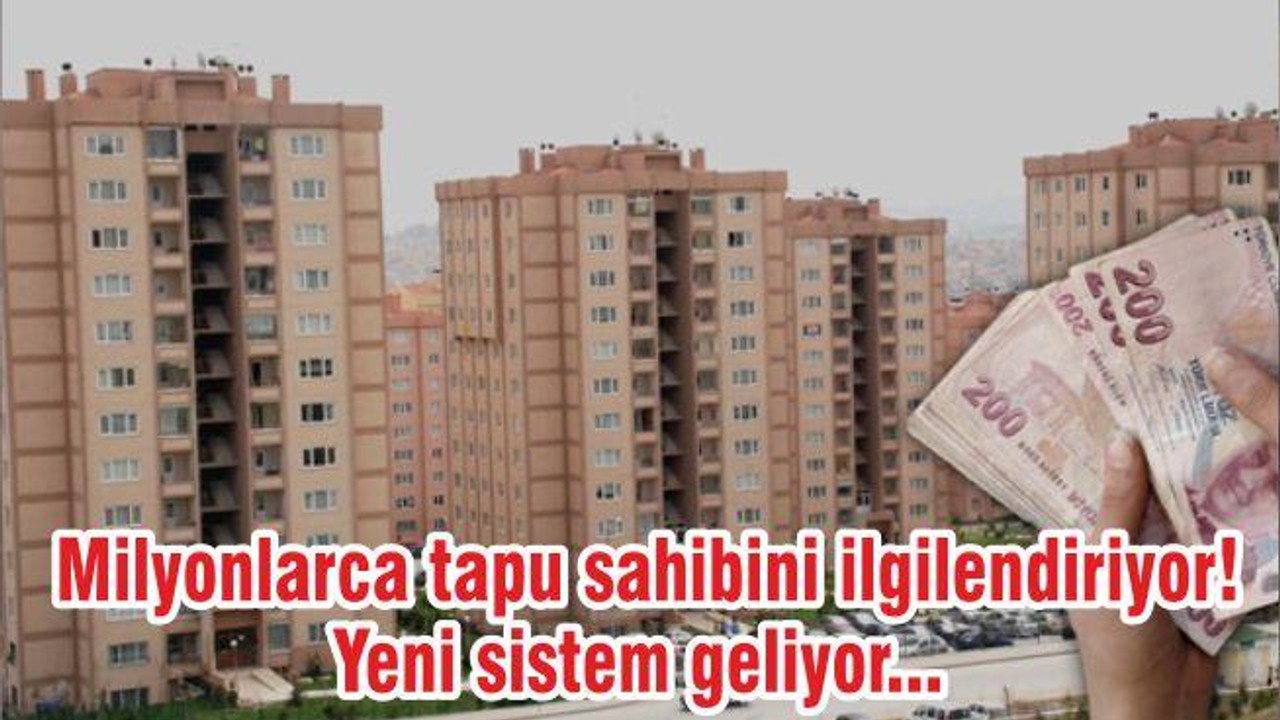 Milyonlarca tapu sahibini ilgilendiriyor! Yeni sistem geliyor...