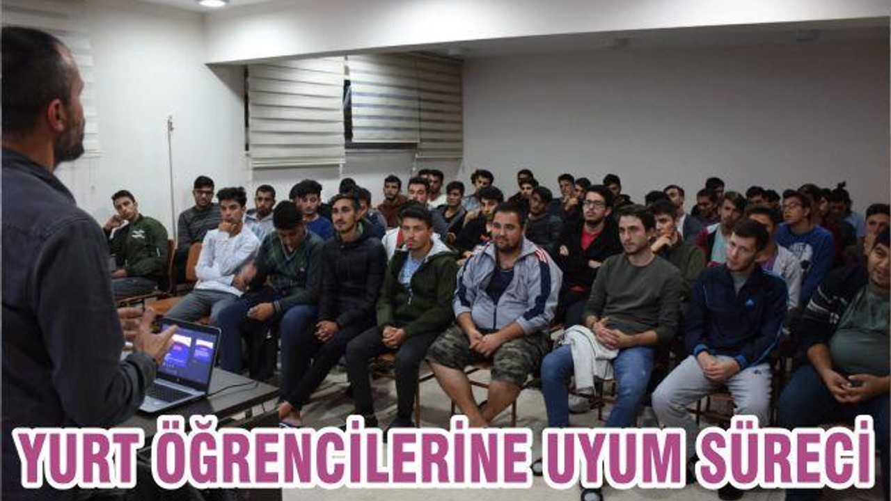 YURT ÖĞRENCİLERİNE UYUM SÜRECİ
