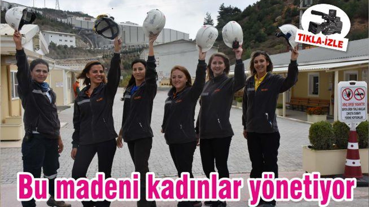 Bu madeni kadınlar yönetiyor
