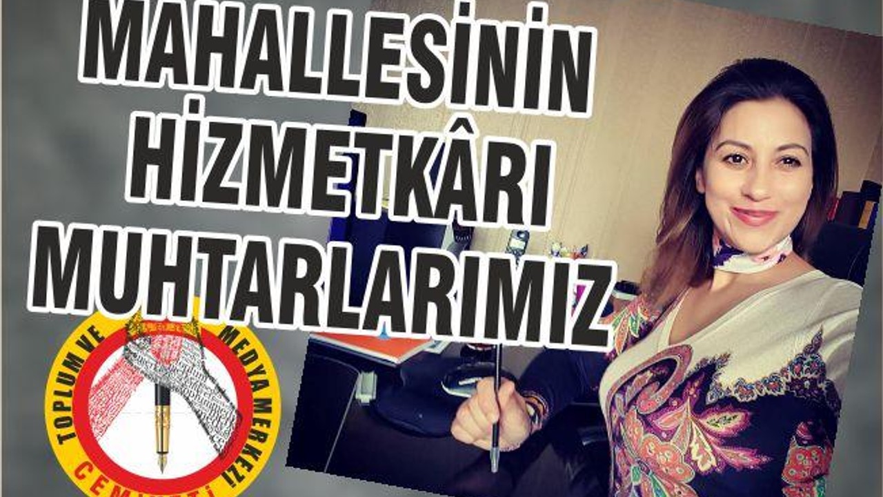 MAHALLESİNİN HİZMETKÂRI MUHTARLARIMIZ