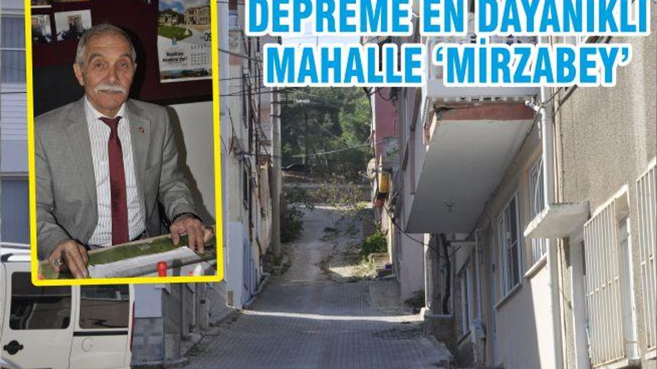 DEPREME EN DAYANIKLI MAHALLE ‘MİRZABEY’