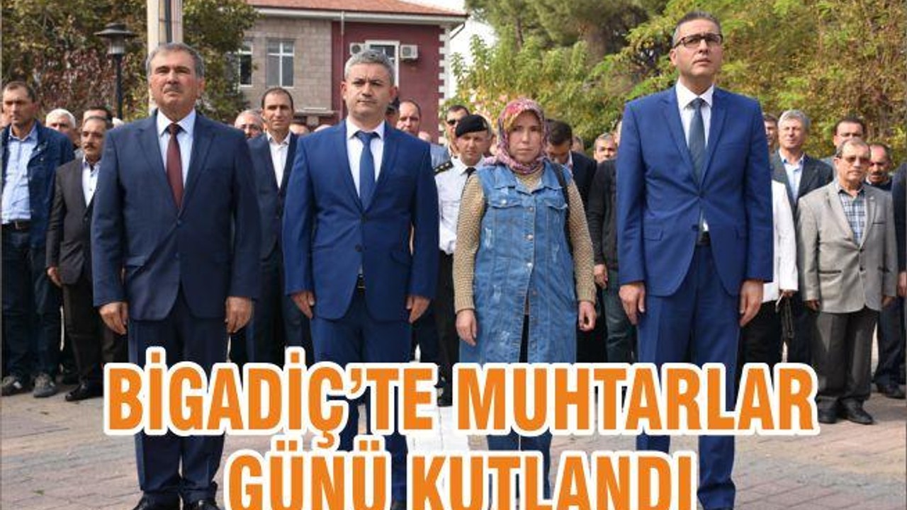 BİGADİÇ’TE MUHTARLAR GÜNÜ KUTLANDI