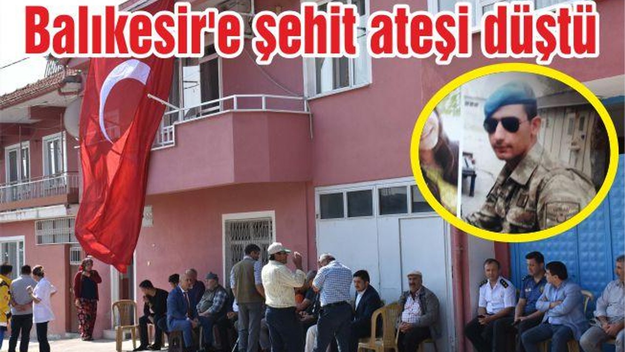 Balıkesir'e şehit ateşi düştü