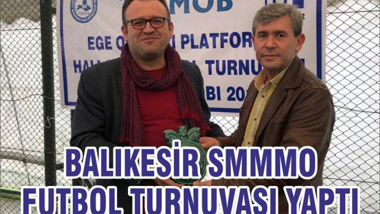 BALIKESİR SMMMO FUTBOL TURNUVASI YAPTI