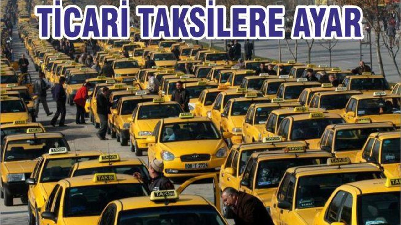 TİCARİ TAKSİLERE AYAR