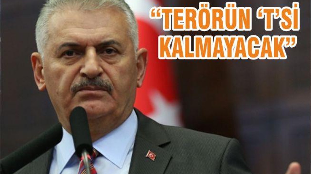 “TERÖRÜN ‘T’Sİ KALMAYACAK”