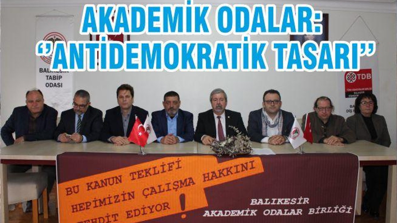 AKADEMİK ODALAR: ‘’ANTİDEMOKRATİK TASARI’’