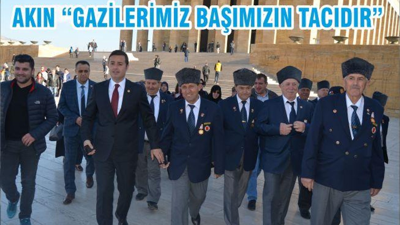 AKIN “GAZİLERİMİZ BAŞIMIZIN TACIDIR”