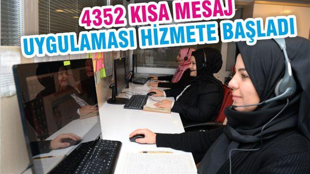 4352 KISA MESAJ UYGULAMASI HİZMETE BAŞLADI