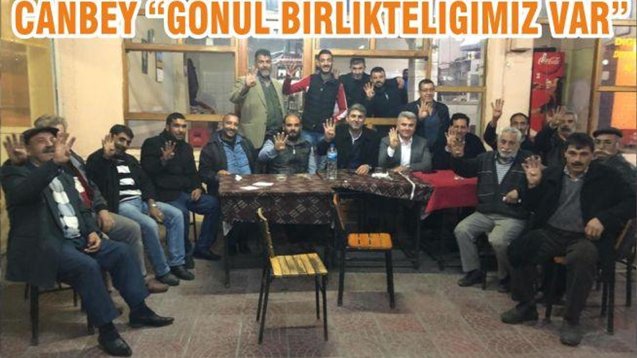 CANBEY “GÖNÜL BİRLİKTELİĞİMİZ VAR”