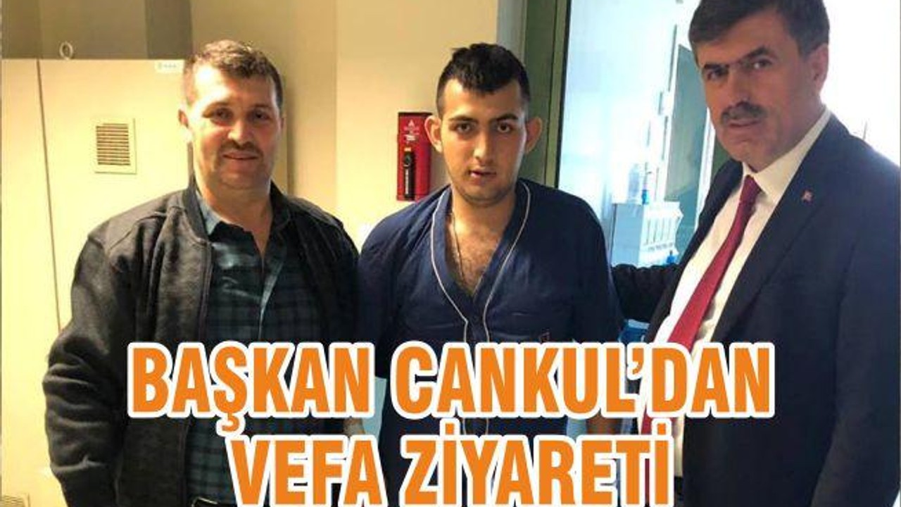 BAŞKAN CANKUL’DAN VEFA ZİYARETİ