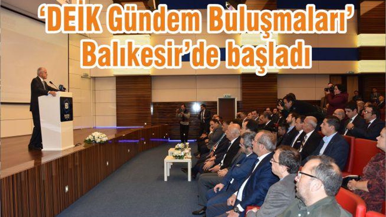 ‘DEİK Gündem Buluşmaları’ Balıkesir’de başladı