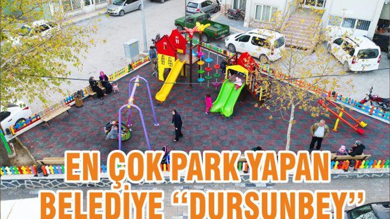 EN ÇOK PARK YAPAN BELEDİYE ‘‘DURSUNBEY’’