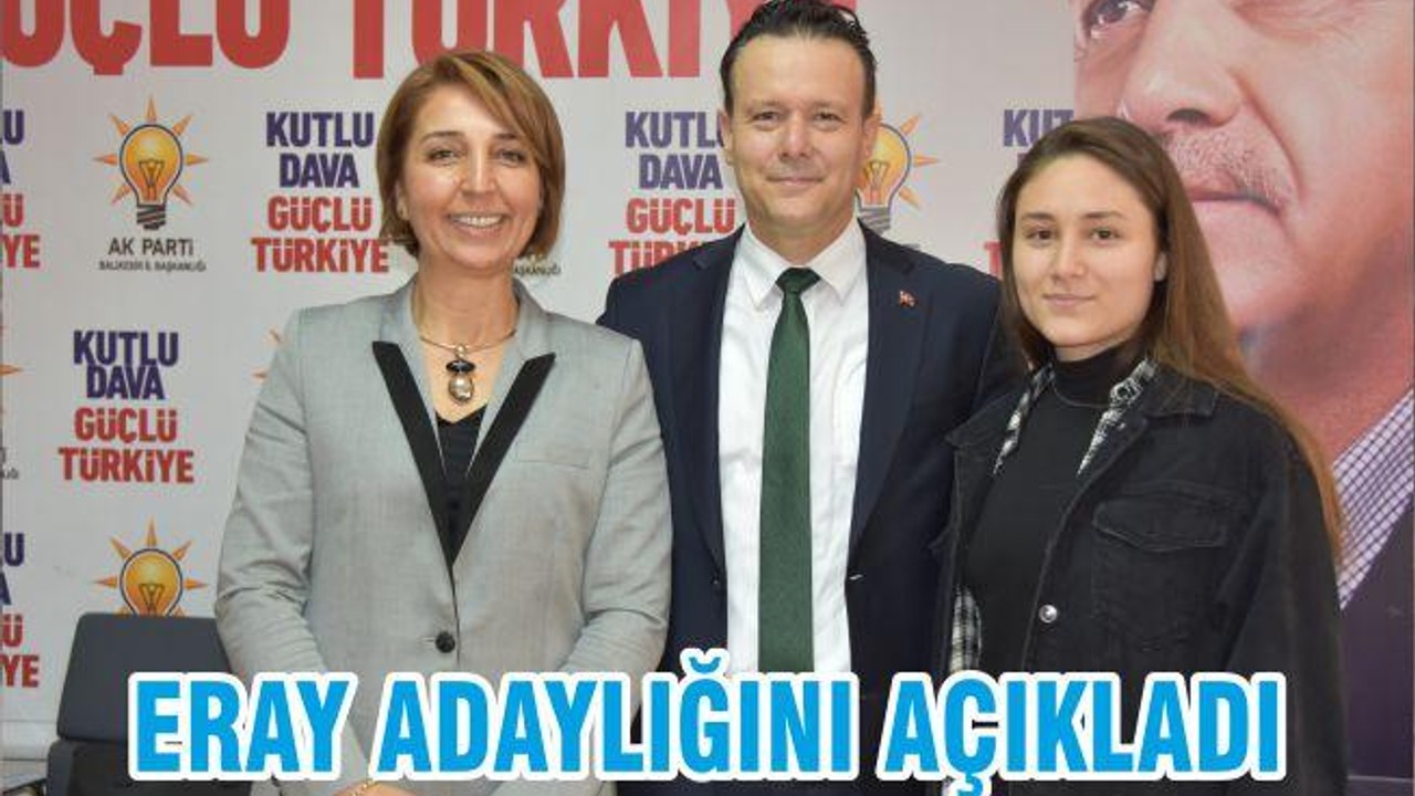 ERAY ADAYLIĞINI AÇIKLADI