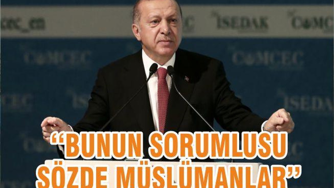 ‘‘BUNUN SORUMLUSU SÖZDE MÜSLÜMANLAR’’