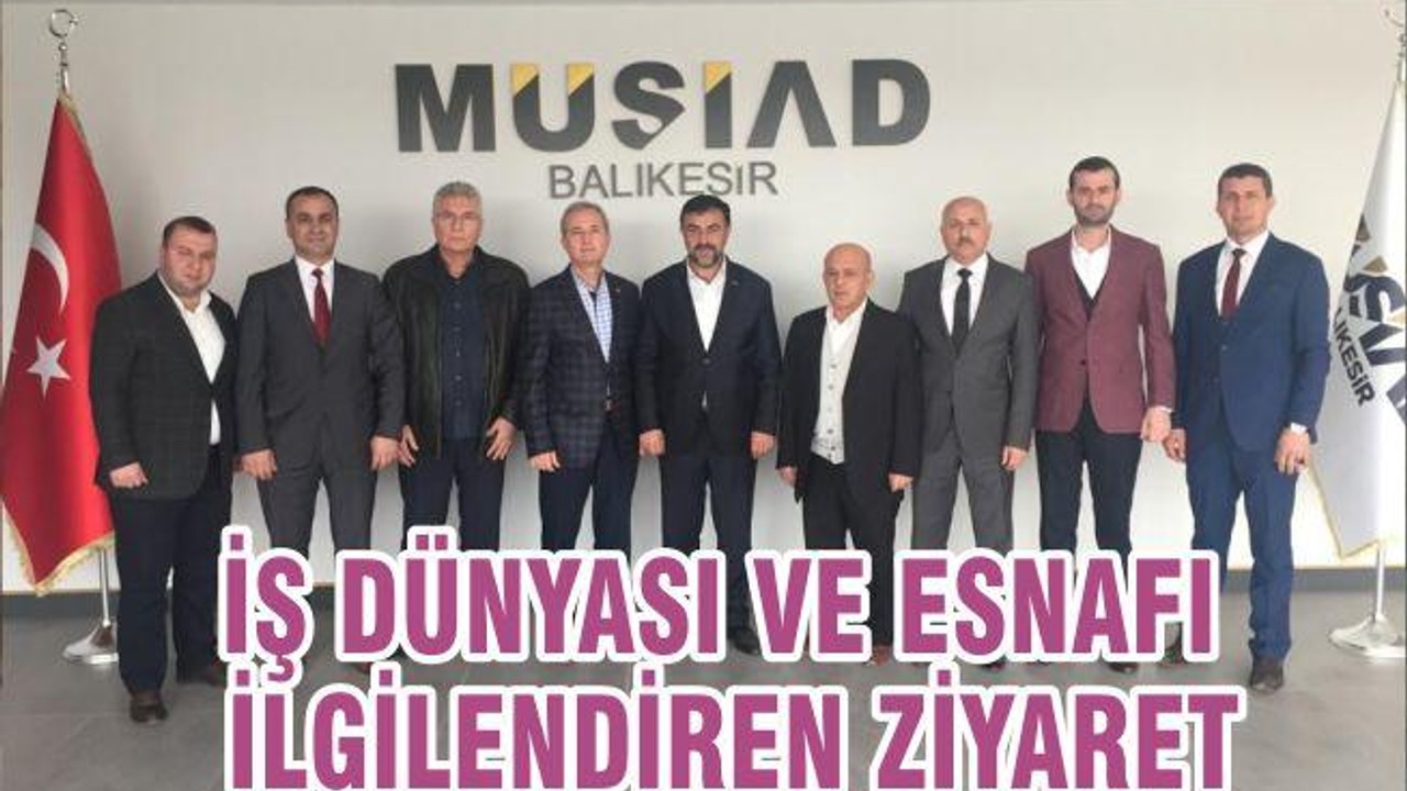 İŞ DÜNYASI VE ESNAFI İLGİLENDİREN ZİYARET