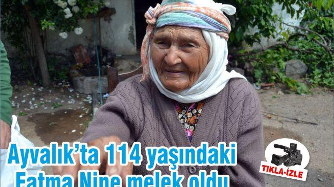 Ayvalık’ta 114 yaşındaki Fatma Nine melek oldu