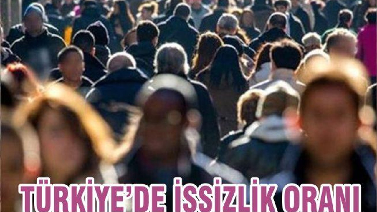 TÜRKİYE’DE İŞSİZLİK ORANI