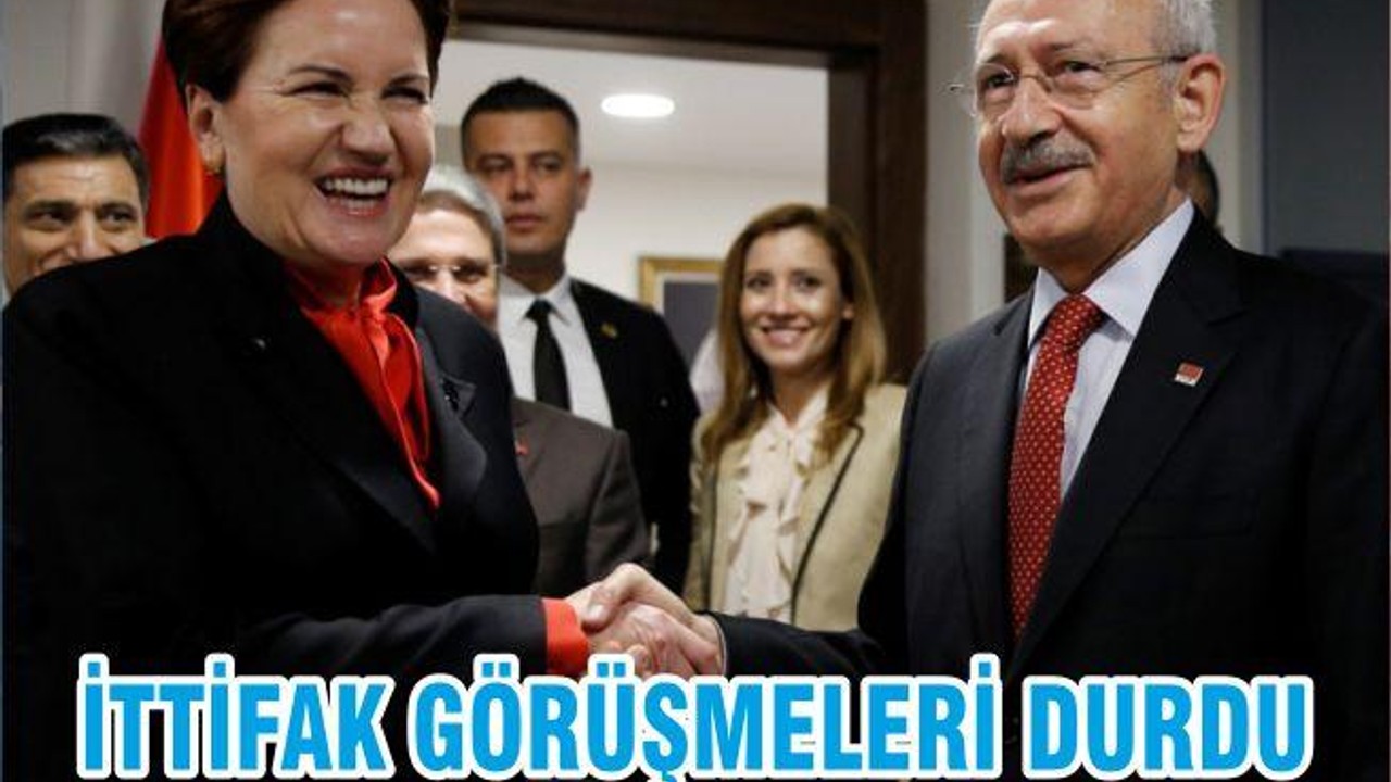 İTTİFAK GÖRÜŞMELERİ DURDU