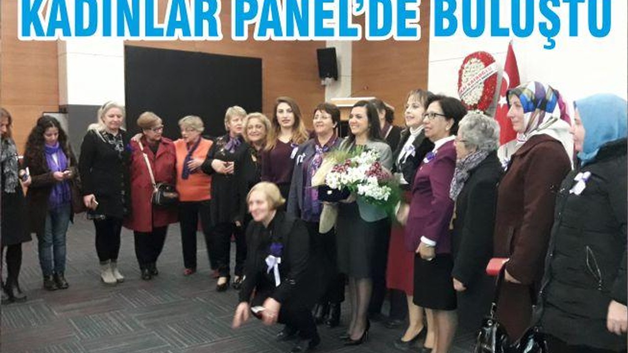 KADINLAR PANEL’DE BULUŞTU