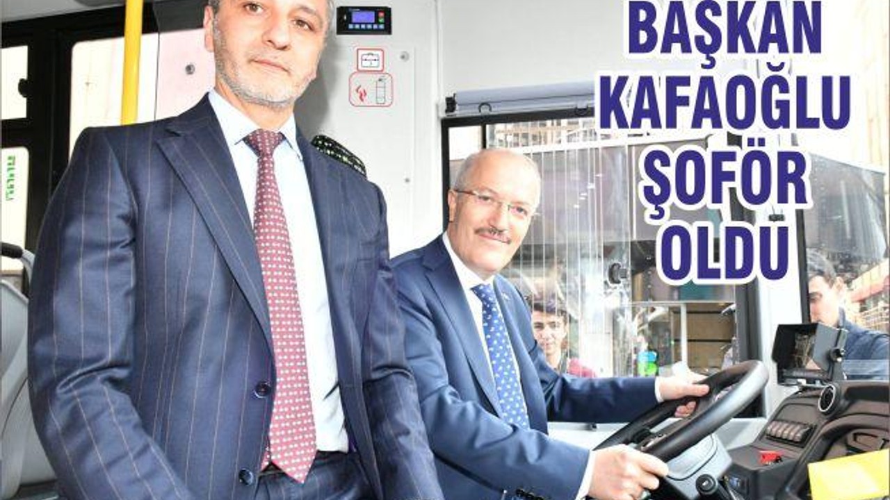BAŞKAN KAFAOĞLU ŞOFÖR OLDU