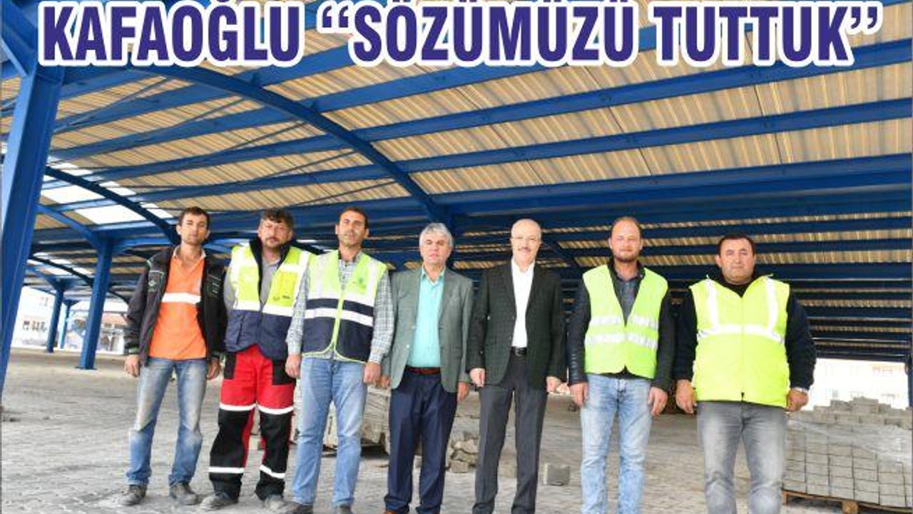 KAFAOĞLU ‘‘SÖZÜMÜZÜ TUTTUK’’
