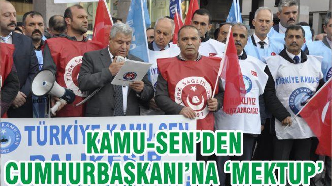 KAMU-SEN’DEN CUMHURBAŞKANI’NA ‘MEKTUP’