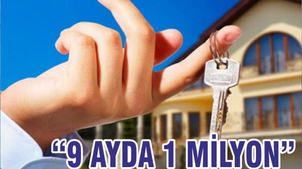 “9 AYDA 1 MİLYON”