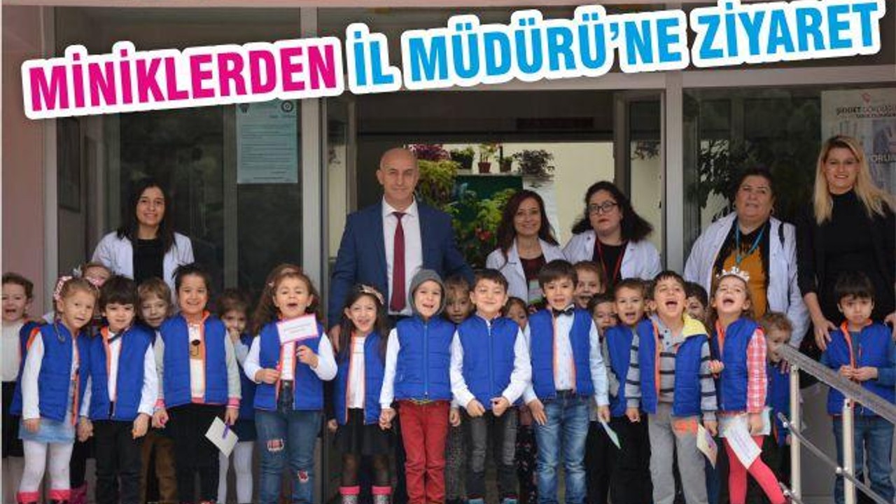 MİNİKLERDEN İL MÜDÜRÜ’NE ZİYARET