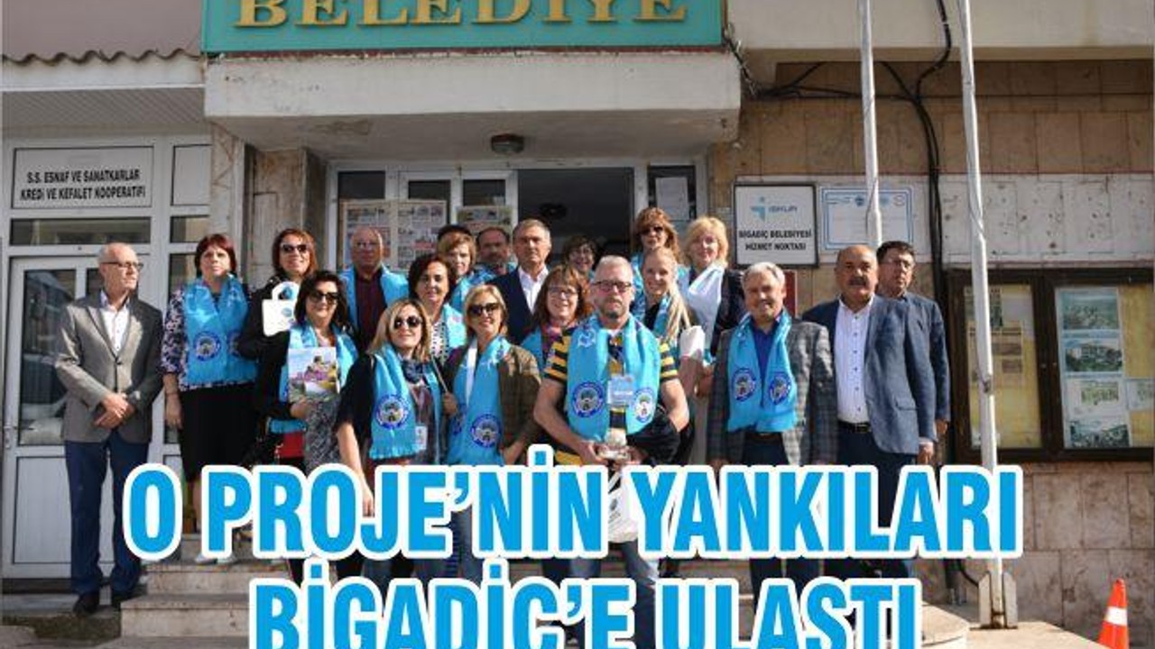 O PROJE’NİN YANKILARI BİGADİÇ’E ULAŞTI