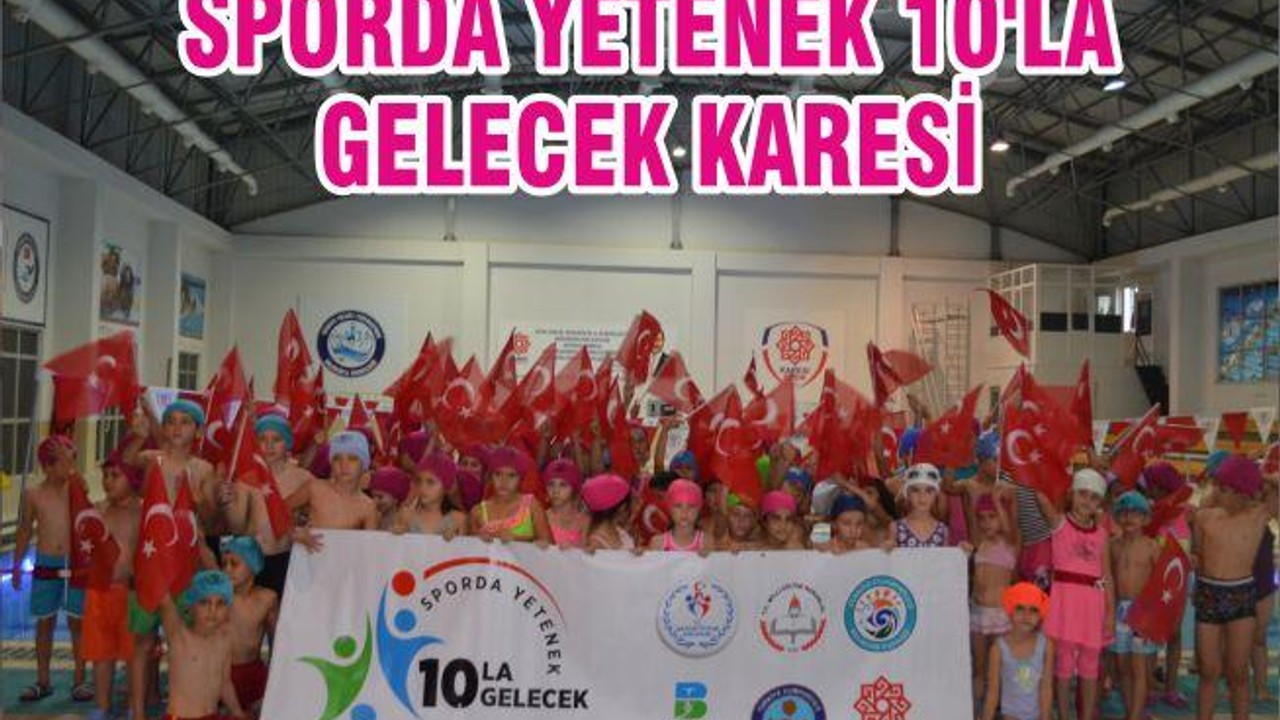 SPORDA YETENEK 10'LA GELECEK KARESİ