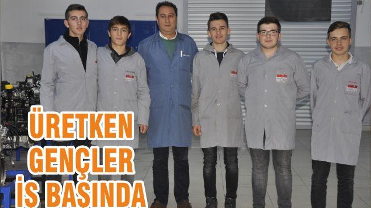 ÜRETKEN GENÇLER İŞ BAŞINDA