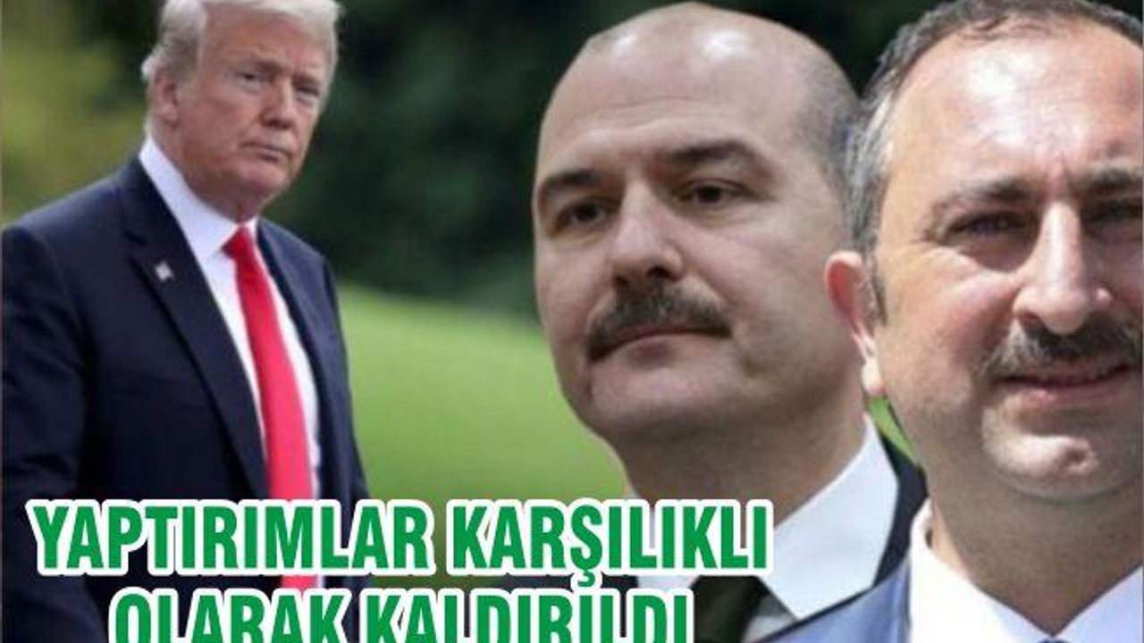 YAPTIRIMLAR KARŞILIKLI OLARAK KALDIRILDI