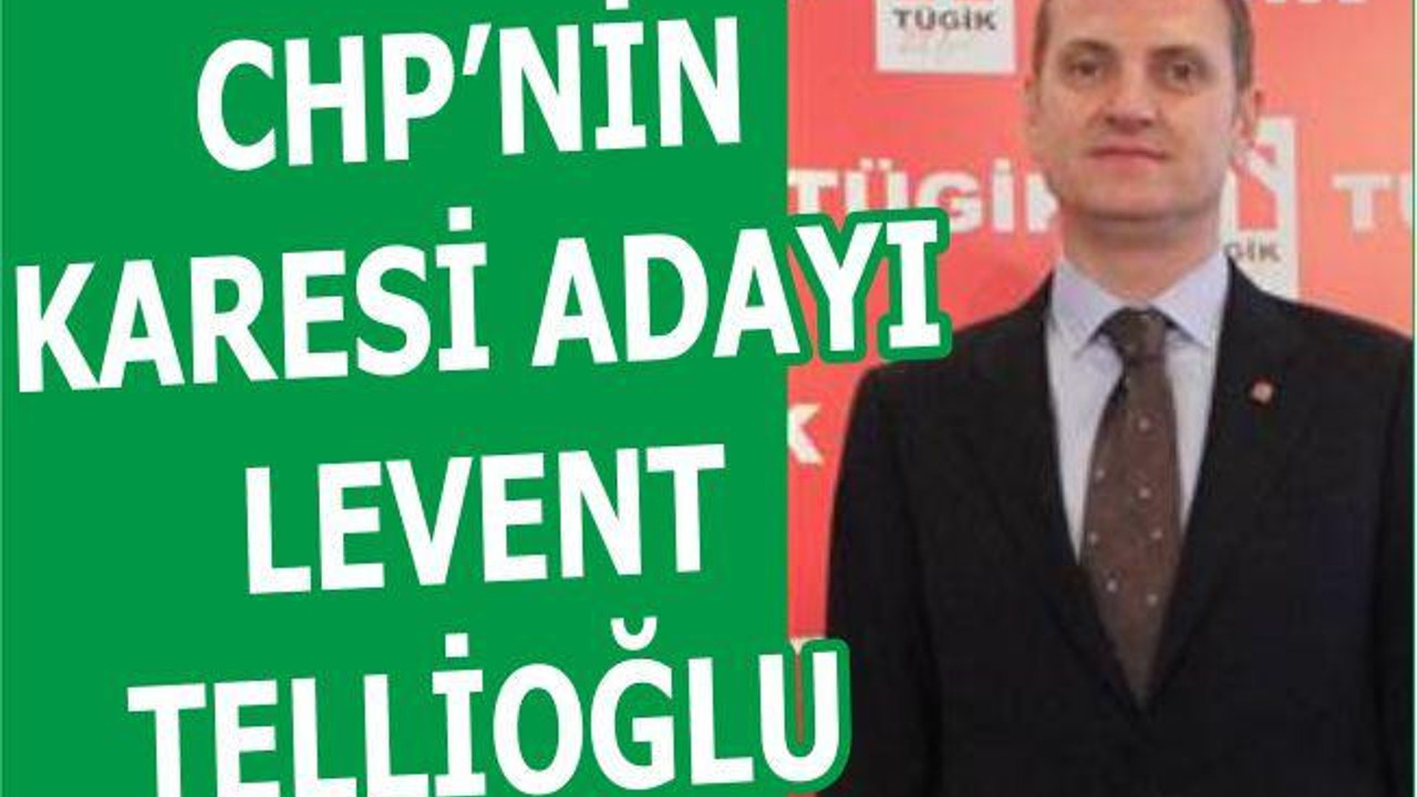 CHP'NİN KARESİ ADAYI TELLİOĞLU