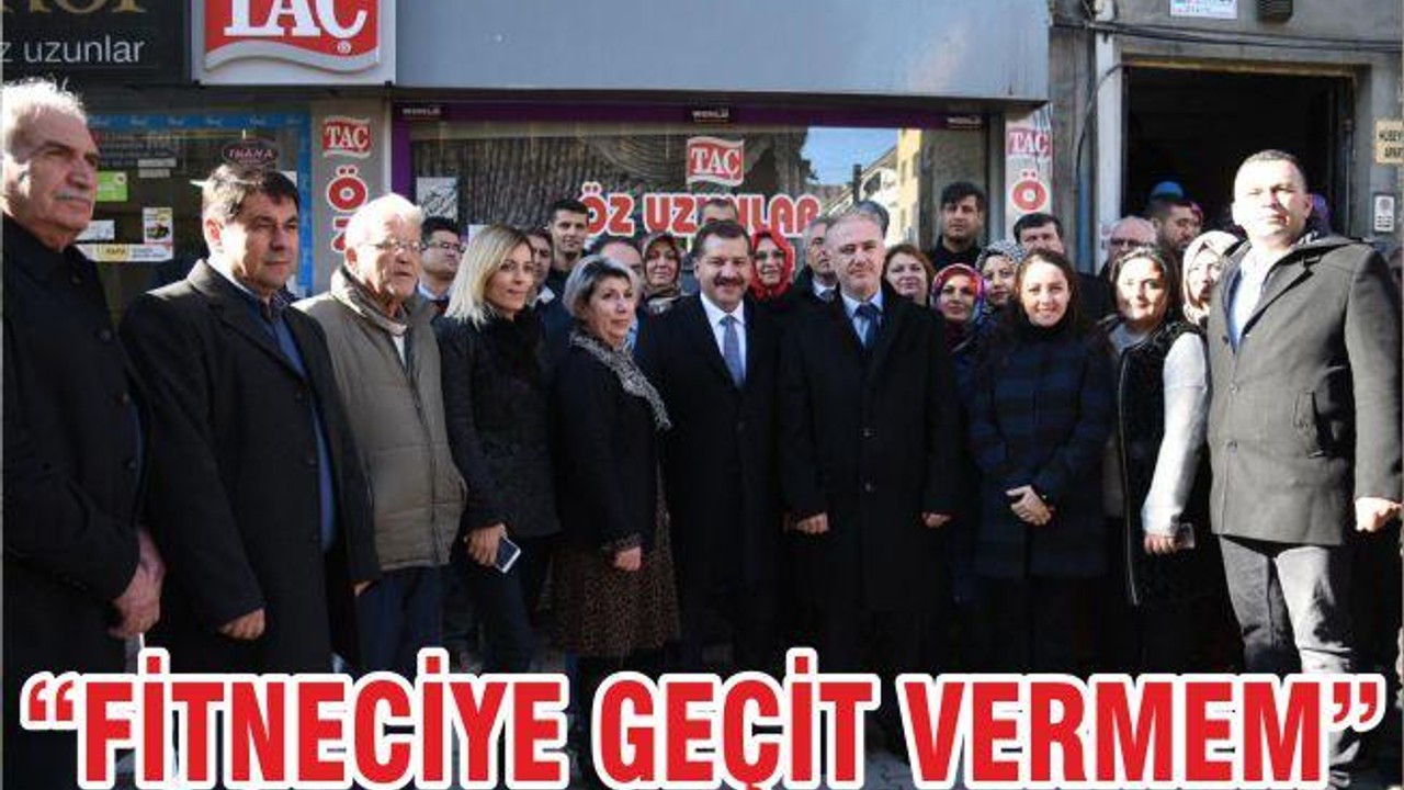 “FİTNECİYE GEÇİT VERMEM”