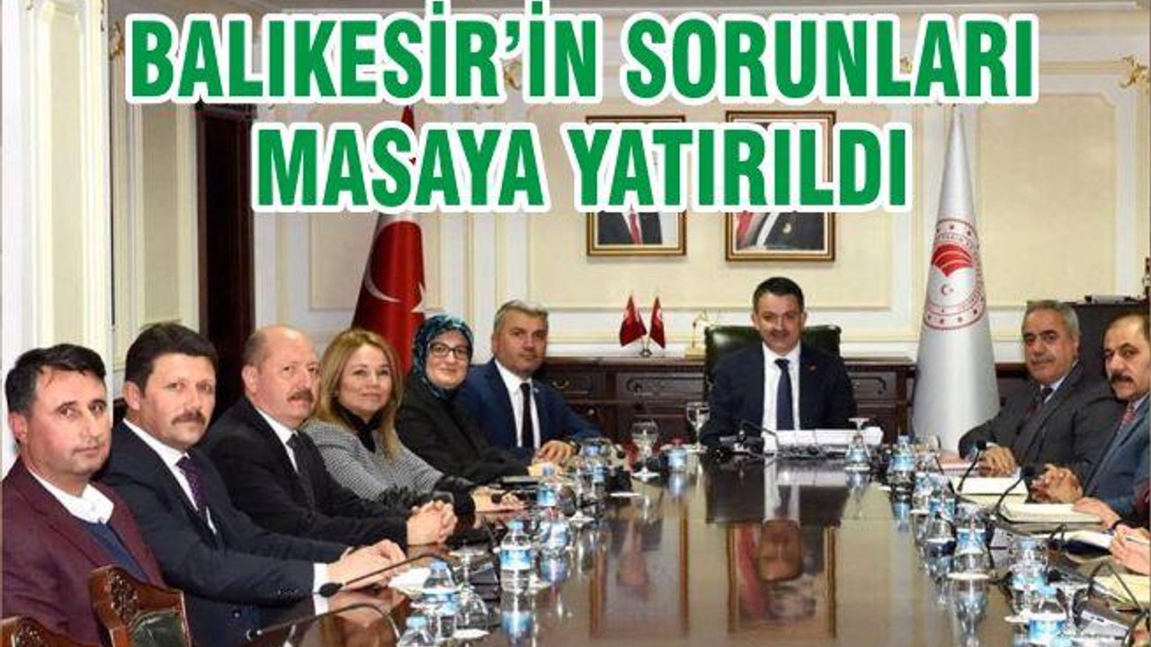 BALIKESİR’İN SORUNLARI MASAYA YATIRILDI
