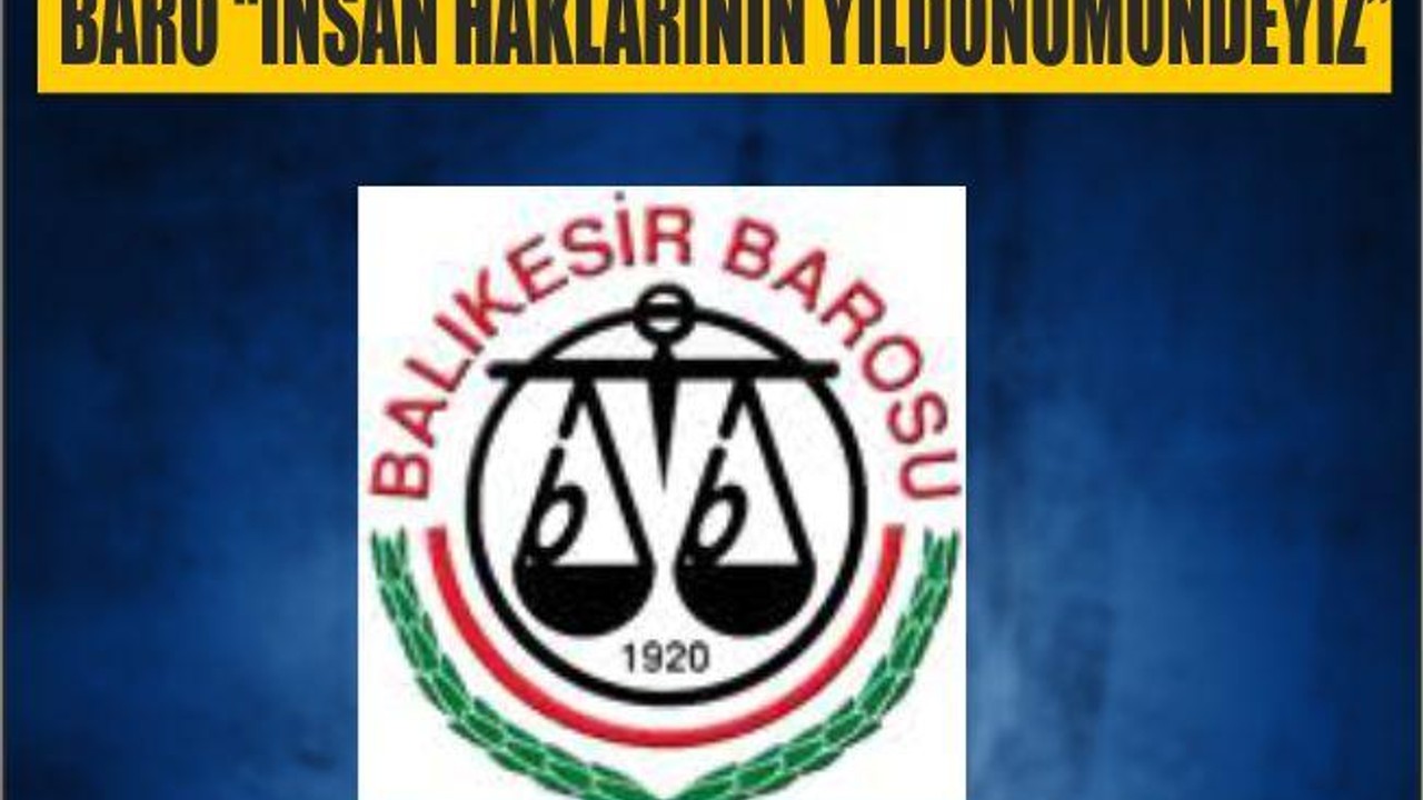 BARO “İNSAN HAKLARININ YILDÖNÜMÜNDEYİZ”