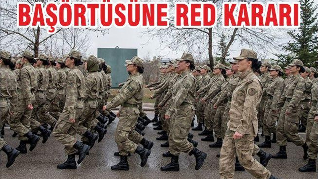 BAŞÖRTÜSÜNE RED KARARI