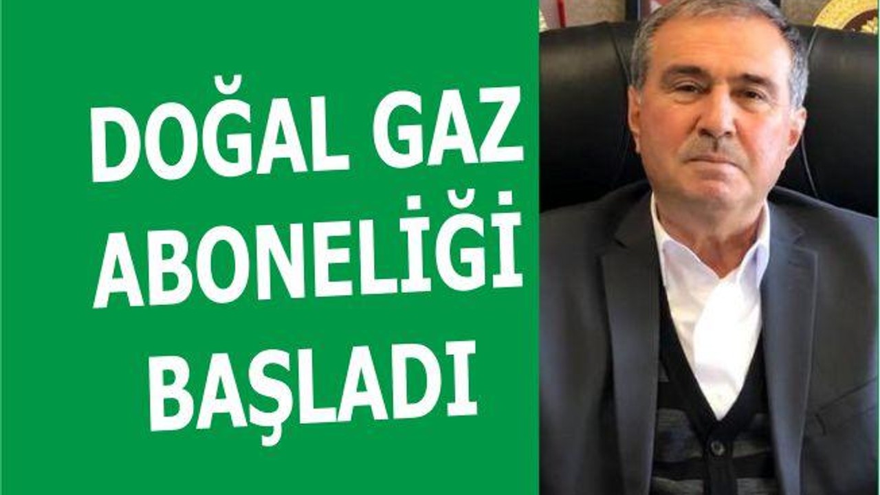 DOĞAL GAZ ABONELİĞİ BAŞLADI