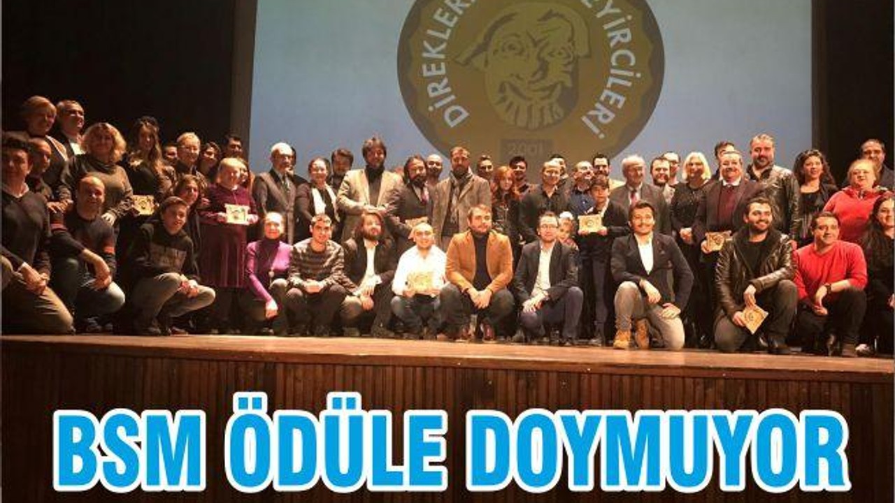 BSM ÖDÜLE DOYMUYOR