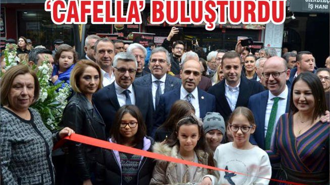 ‘CAFELLA’ BULUŞTURDU
