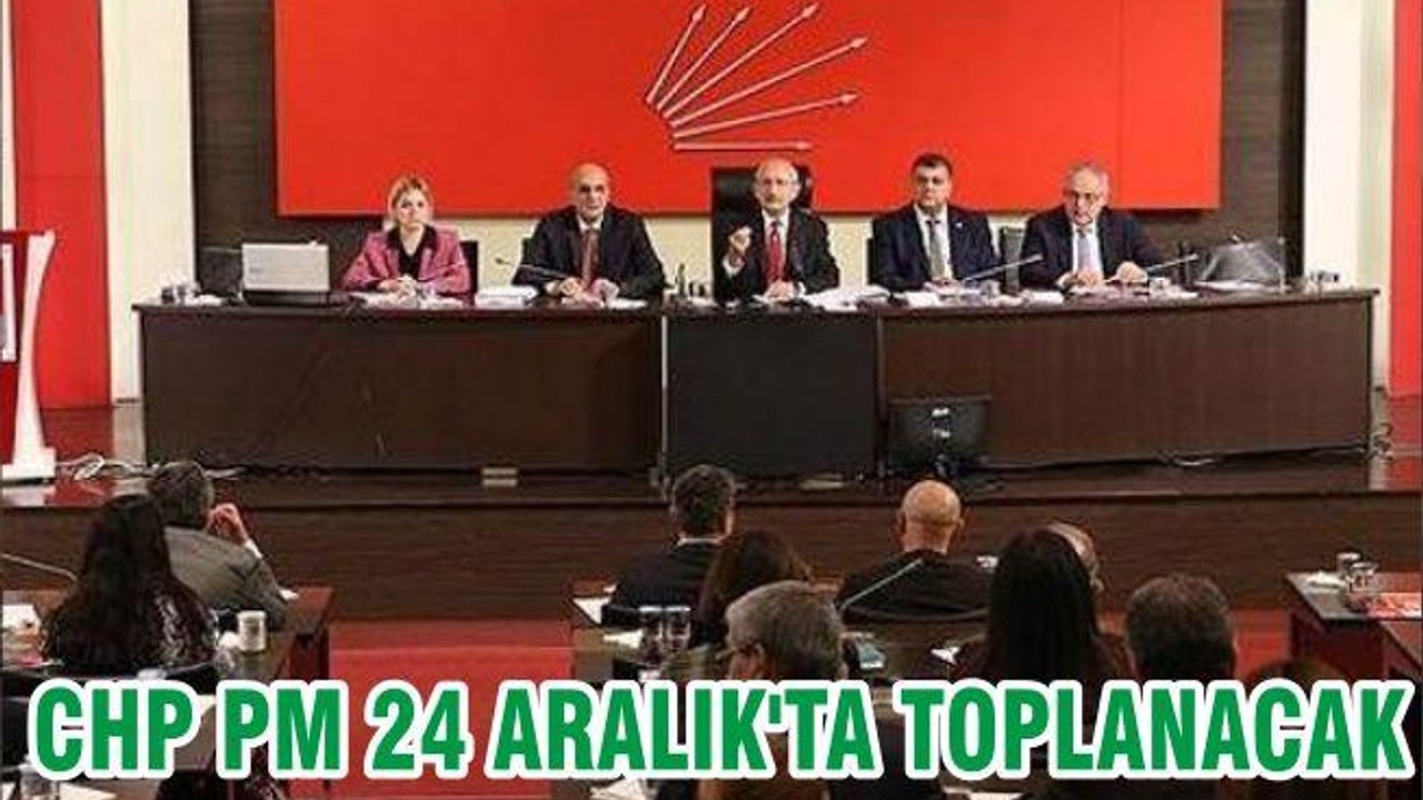 CHP PM 24 ARALIK'TA TOPLANACAK