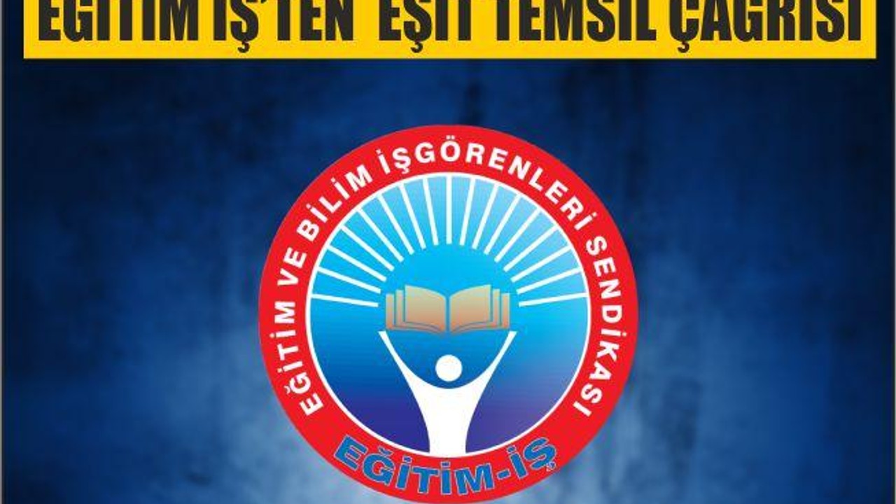 EĞİTİM İŞ’TEN EŞİT TEMSİL ÇAĞRISI